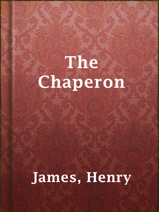 Title details for The Chaperon by Henry James - Wait list